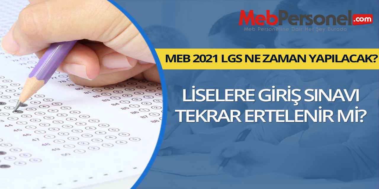LGS Ne Zaman Yapılacak, Ertelenme İhtimali Var mı?