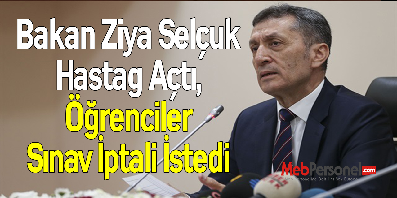 Bakan Ziya Selçuk Hastag Açtı, Öğrenciler Sınav İptali İstedi