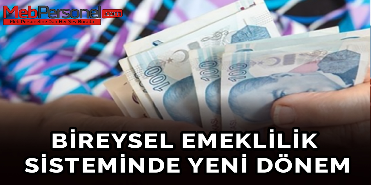 Bireysel Emeklilik Sistemi'nde yeni dönem