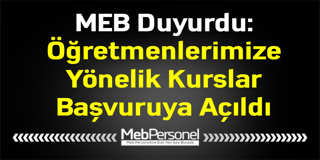 MEB Duyurdu: ''Öğretmenlerimize Yönelik Kurslar Başvuruya Açıldı''