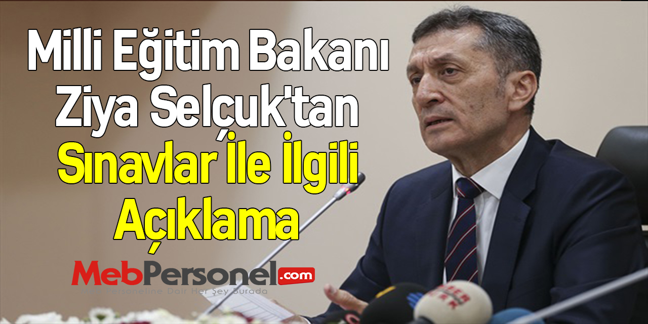 Milli Eğitim Bakanı Ziya Selçuk'tan Sınavlar İle İlgili Açıklama