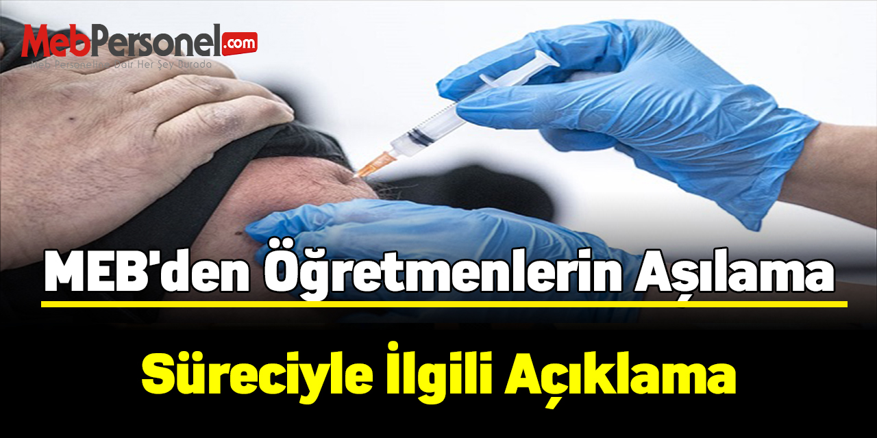 MEB'den öğretmenlerin aşılama süreciyle ilgili açıklama