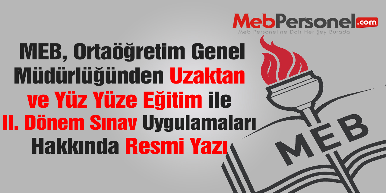 MEB, Ortaöğretim Genel Müdürlüğünden Yüz Yüze ve Uzaktan Eğitim ile Sınavlar Konusunda Resmi Yazı