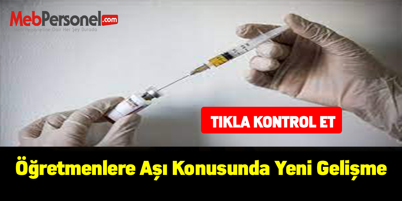 Öğretmenlere Aşı Konusunda Yeni Gelişme