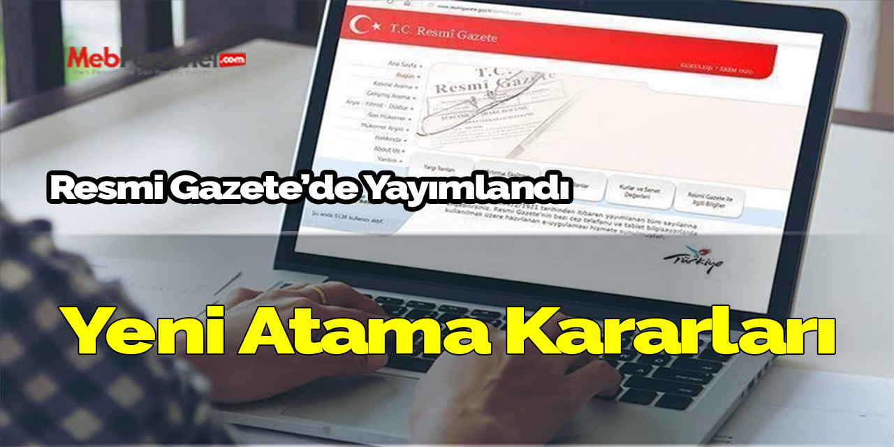 Yeni atama kararları yayımlandı