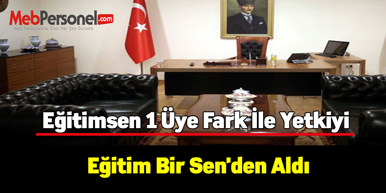 Eğitimsen 1 üyeyle yetkiyi Eğitim Bir Sen'den aldı
