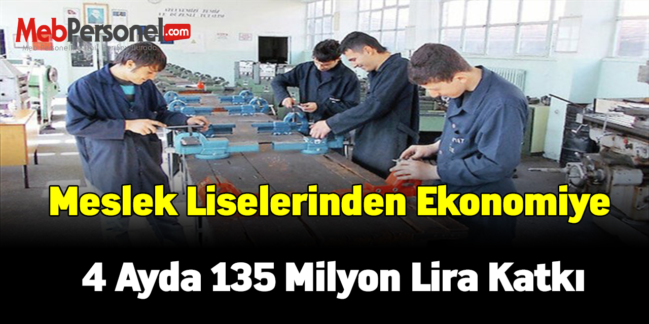 Meslek liselerinden ekonomiye 4 ayda 135 milyon lira katkı