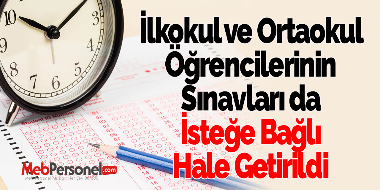 İlkokul ve Ortaokul Öğrencilerinin Sınavları da İsteğe Bağlı Hale Getirildi