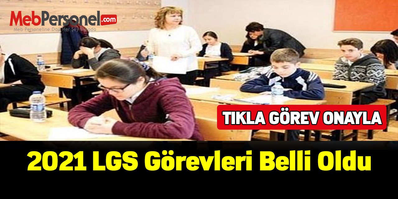 2021 LGS görevleri belli oldu