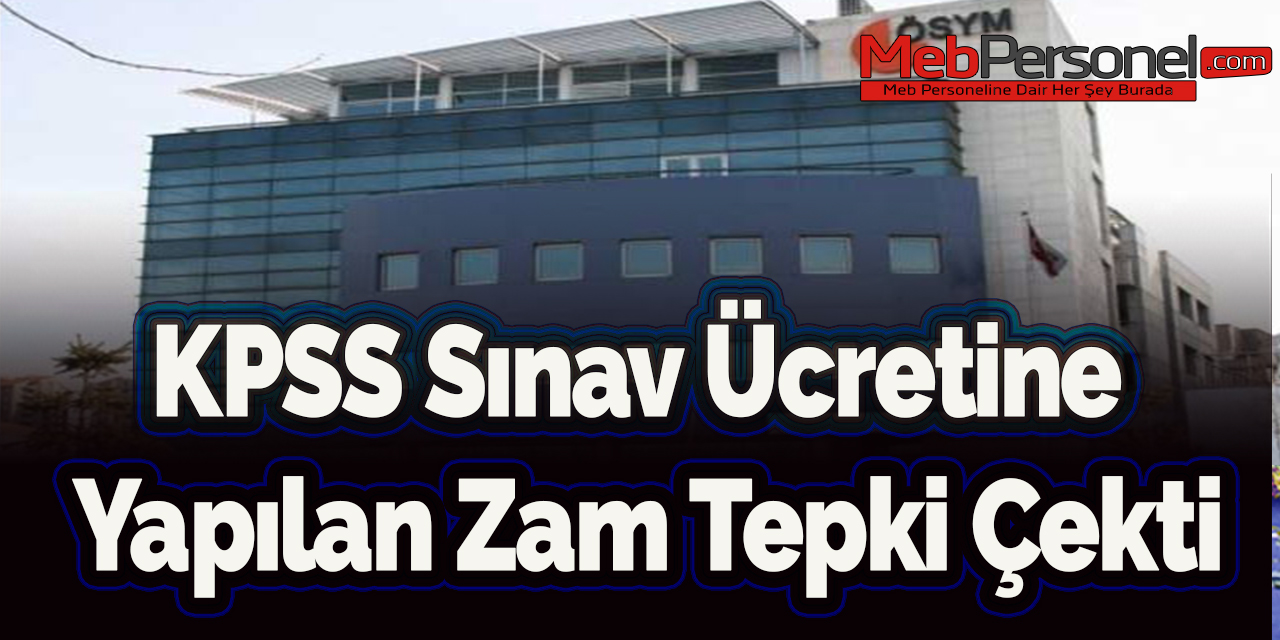 KPSS Sınav Ücretine Yapılan Zam Tepki Çekti