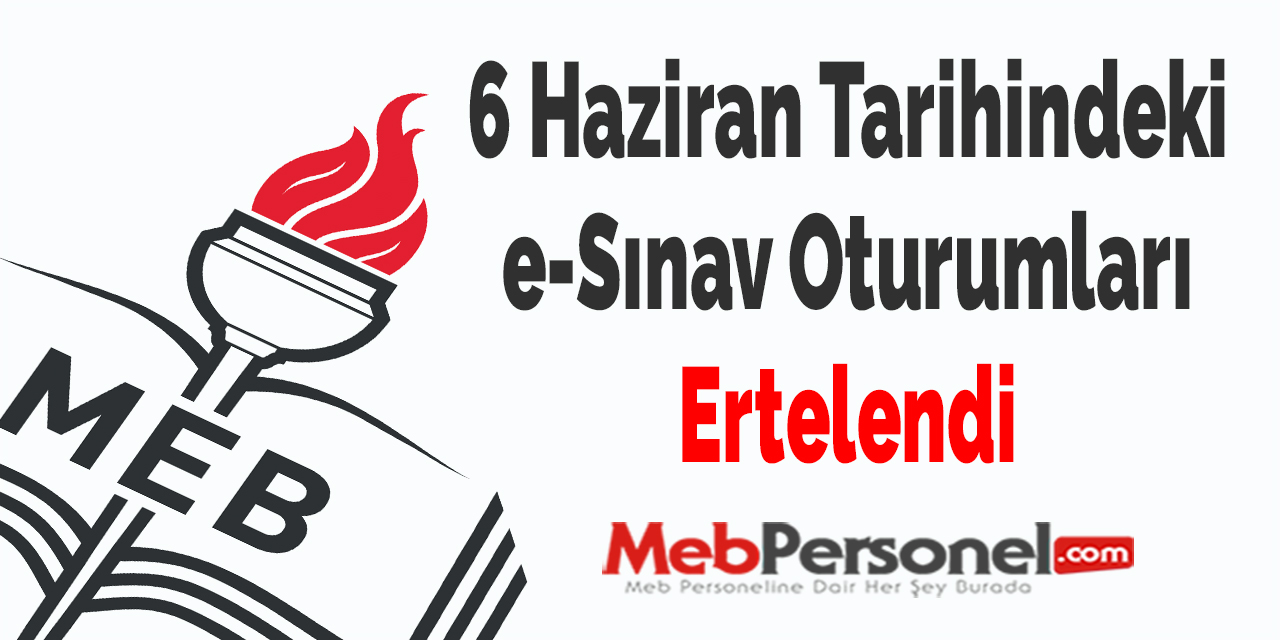 6 Haziran Tarihindeki e-Sınav Oturumları Ertelendi