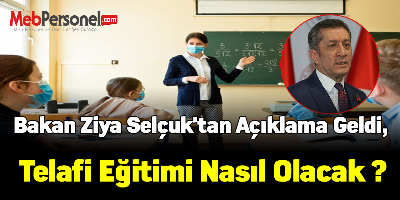 Bakan Ziya Selçuk'tan açıklama geldi, telafi eğitimi nasıl olacak ?