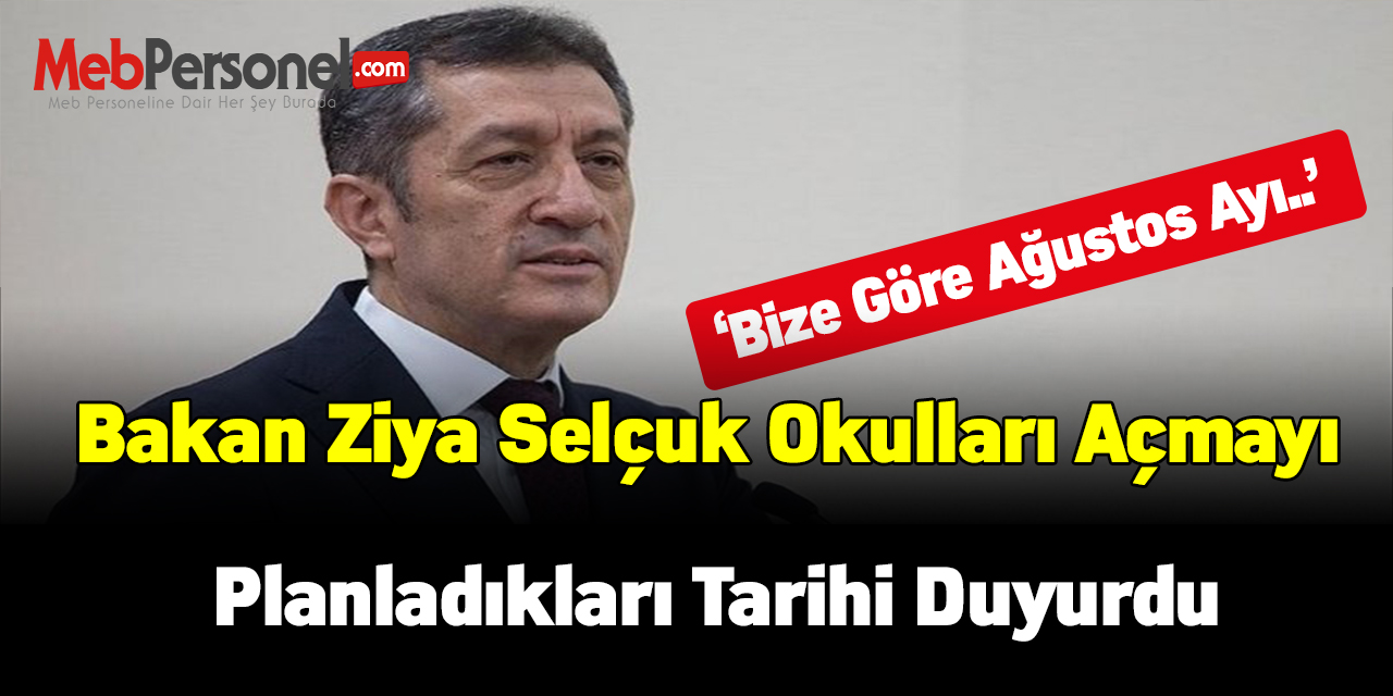 Bakan Ziya Selçuk okulları açmayı planladıkları tarihi duyurdu