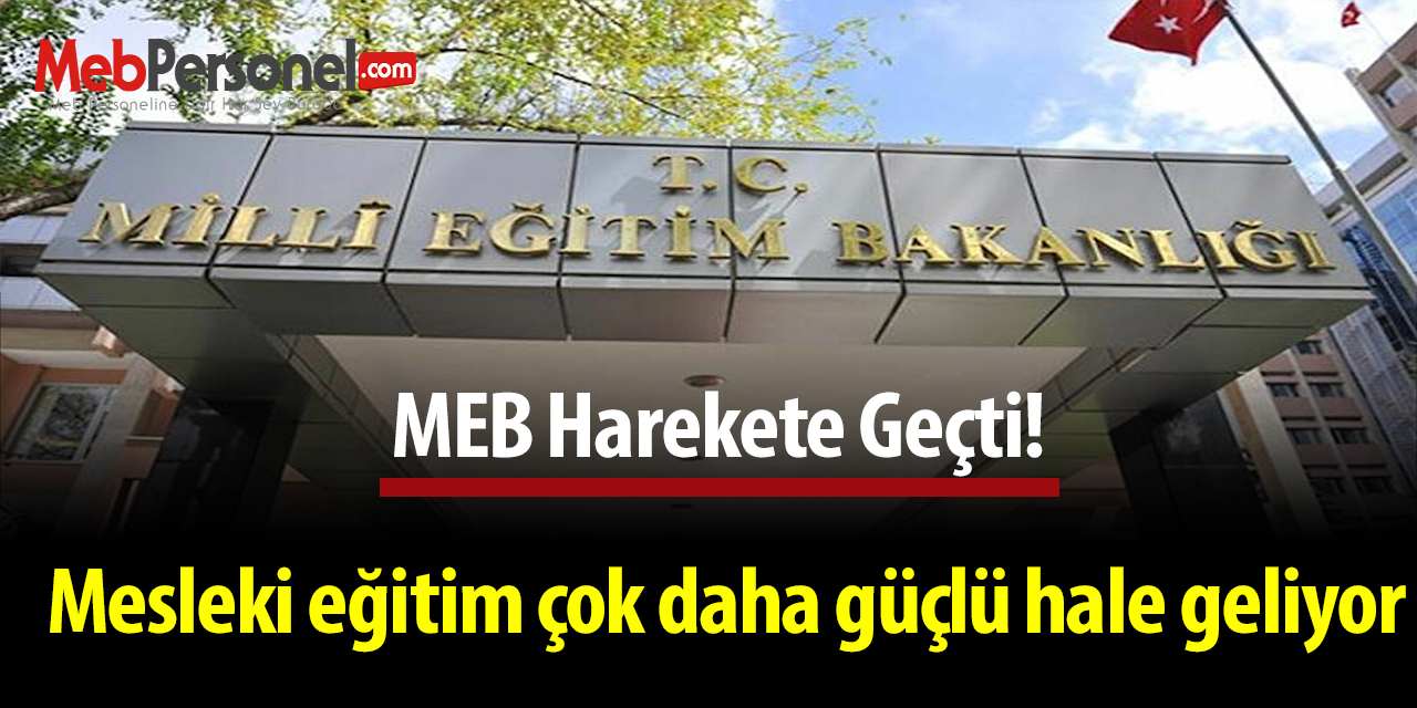 MEB harekete geçti! Mesleki eğitim çok daha güçlü hale geliyor