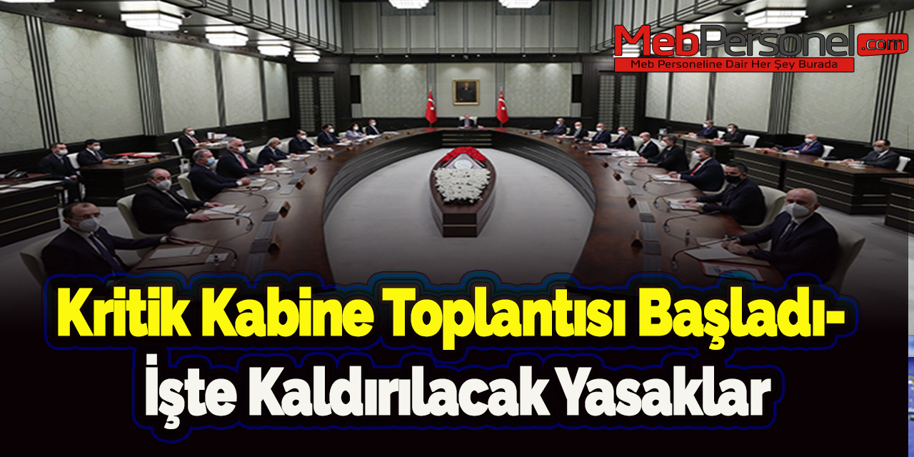 Kritik Kabine Toplantısı Başladı- İşte Alınacak Önlemler