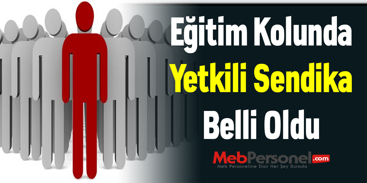 Eğitim Kolunda Yetkili Sendika Belli Oldu