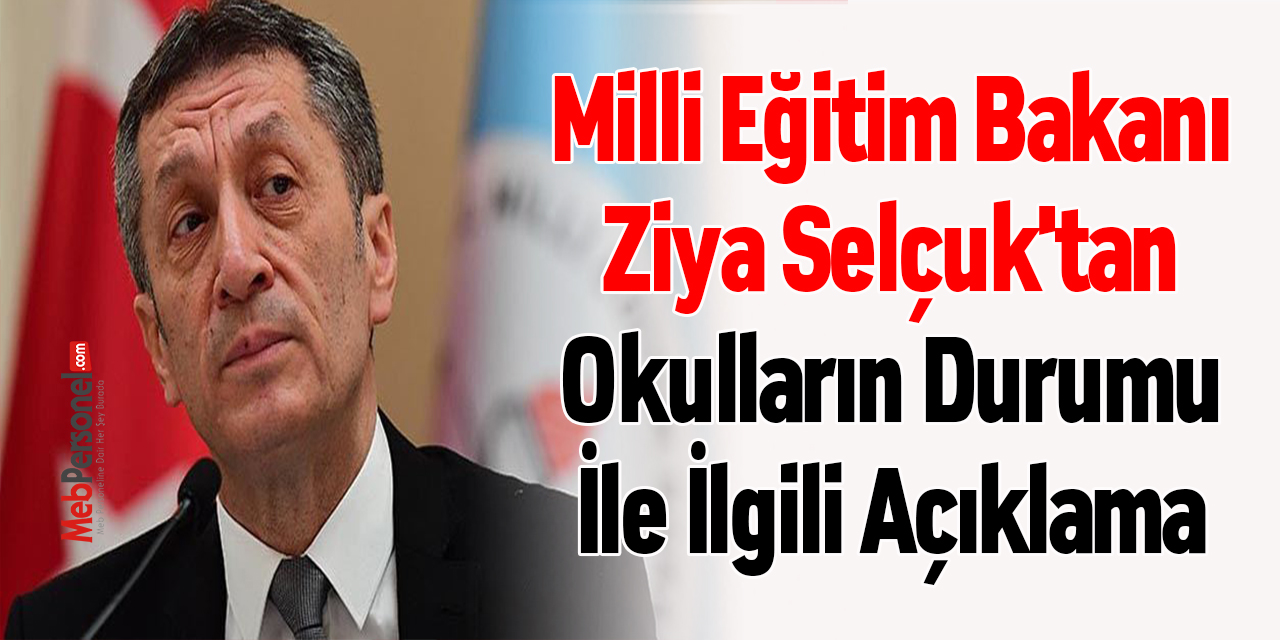 Milli Eğitim Bakanı Ziya Selçuk'tan Okulların Durumu İle İlgili Açıklama