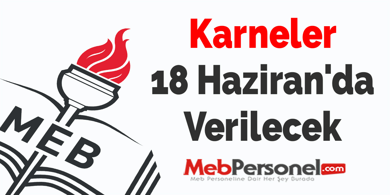 Karneler 18 Haziran'da Verilecek