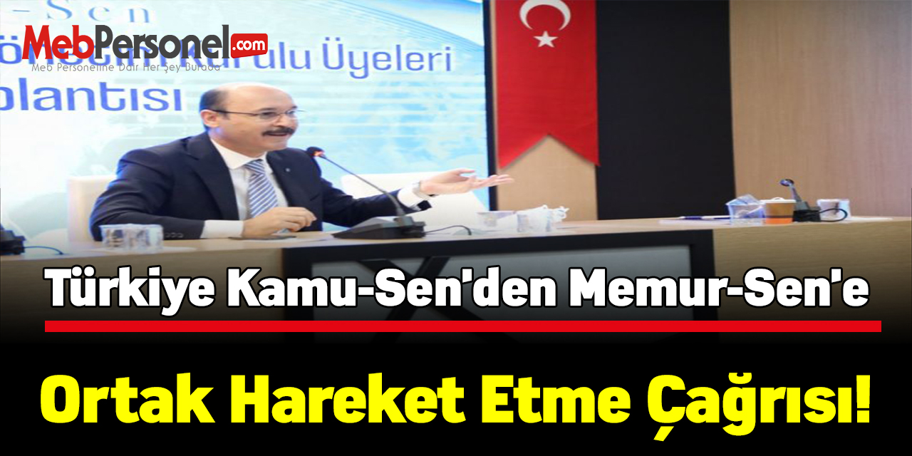 Türkiye Kamu-Sen'den Memur-Sen'e Ortak Hareket Etme Çağrısı!