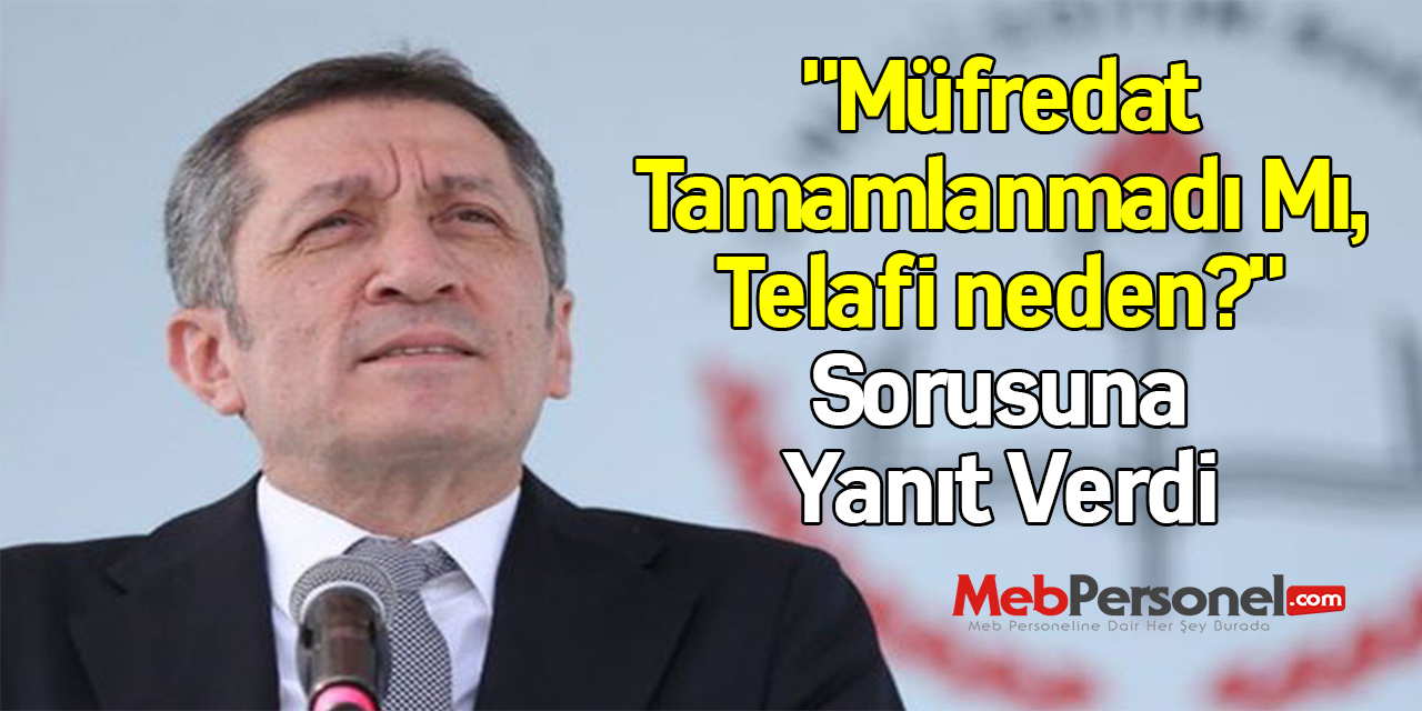 "Müfredat Tamamlanmadı Mı, Telafi neden?" Sorusuna Yanıt Verdi