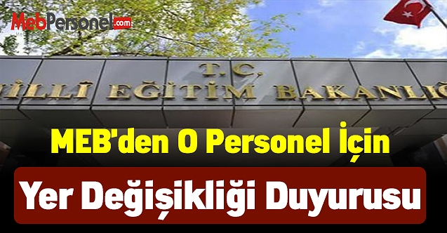 MEB'den o personel için yer değişikliği duyurusu