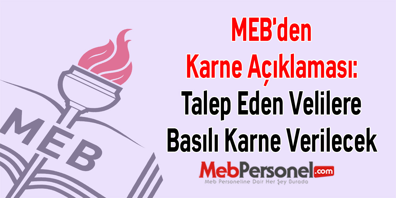MEB'den Karne Açıklaması: ''Talep Eden Velilere Basılı Karne Verilecek''