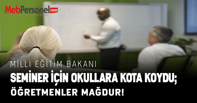 MEB Seminer İçin Okullara Kota Koydu; Öğretmenler Mağdur