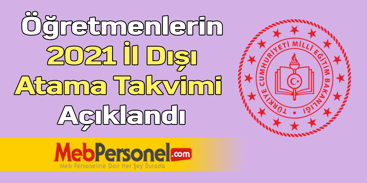 Öğretmenlerin 2021 İl Dışı Atama Takvimi Açıklandı