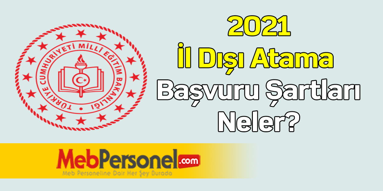 2021 İl Dışı Atama Başvuru Şartları Neler?