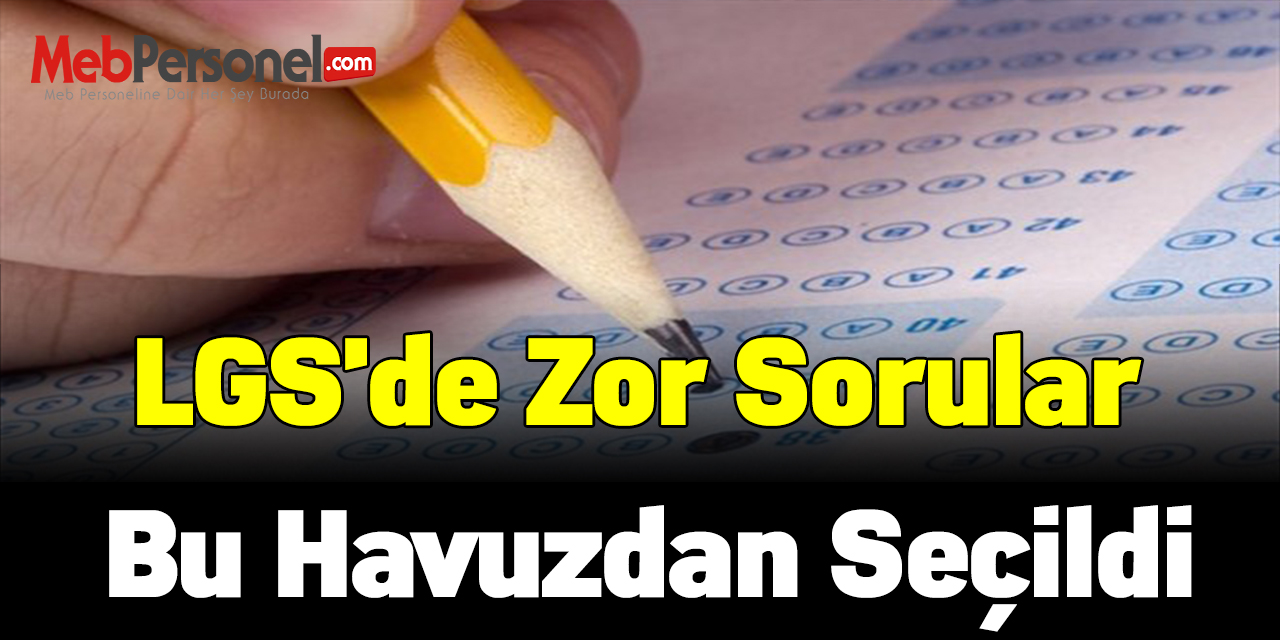 LGS'de zor sorular bu havuzdan seçildi
