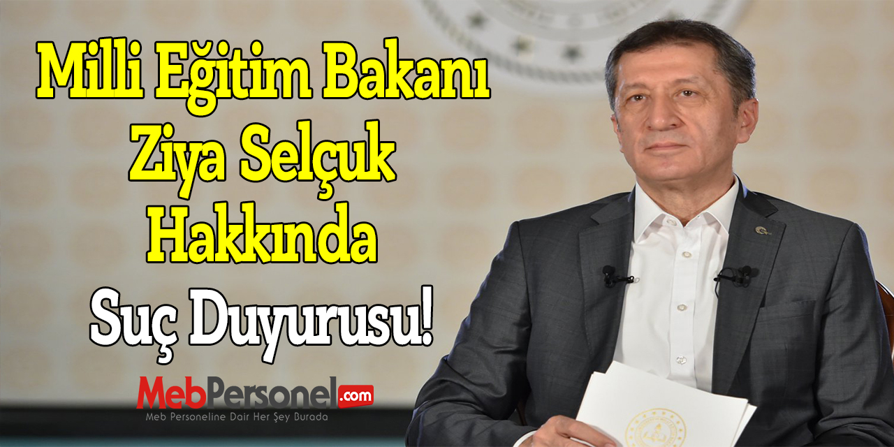 Milli Eğitim Bakanı Ziya Selçuk Hakkında Suç Duyurusu!