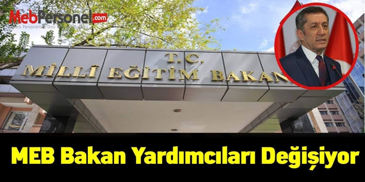 MEB Bakan Yardımcıları Değişiyor..