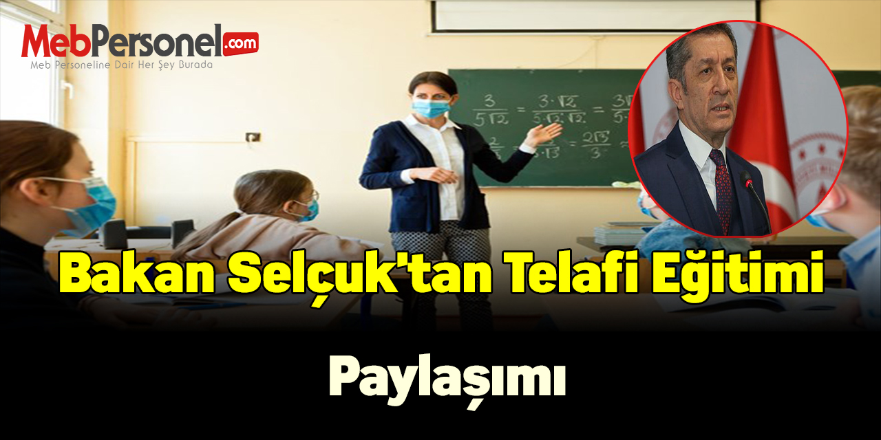 Bakan Selçuk'tan telafi eğitimi paylaşımı
