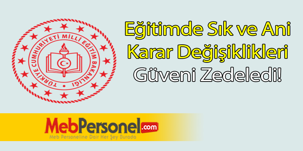 Eğitimde Sık ve Ani Karar Değişiklikleri Güveni Zedeledi