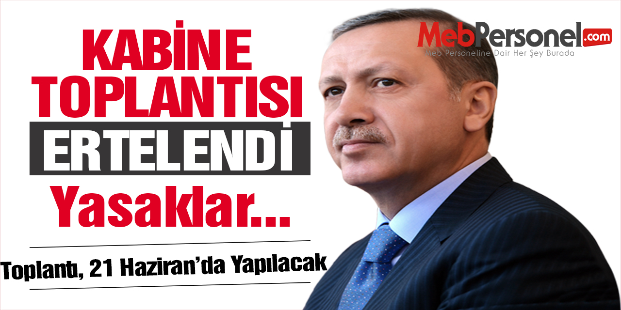 Cumhurbaşkanlığı Kabine Toplantısı Ertelendi