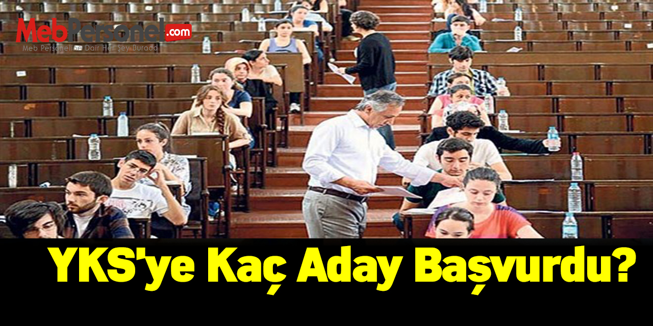 YKS'ye kaç aday başvurdu?
