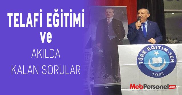 TELAFİ EĞİTİMİ VE AKILDA KALAN SORULAR