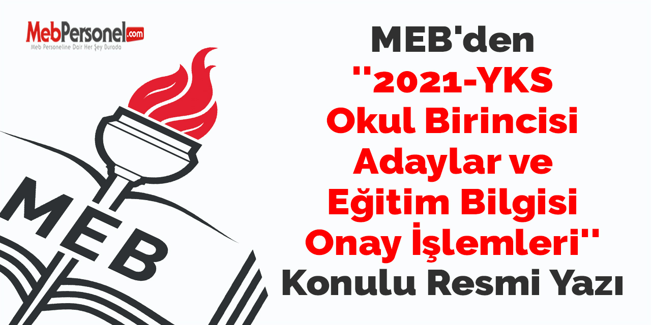 MEB'den ''2021-YKS Okul Birincisi Adaylar ve Eğitim Bilgisi Onay İşlemleri'' Konulu Resmi Yazı