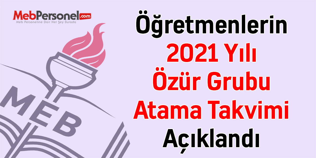 Öğretmenlerin 2021 Yılı Özür Grubu Atama Takvimi Açıklandı