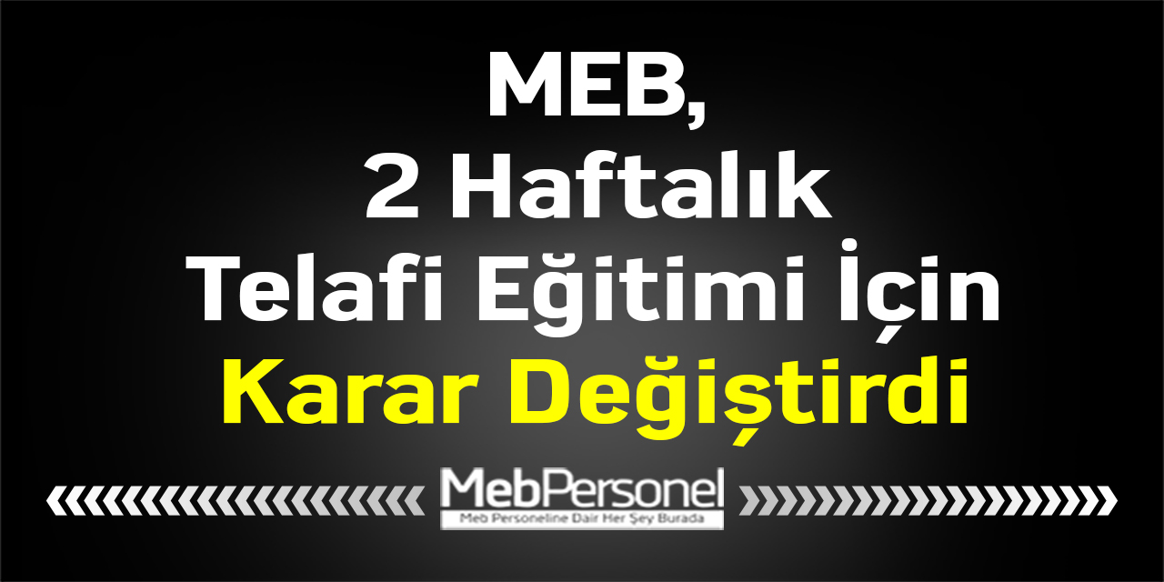 MEB, 2 Haftalık Telafi Eğitimi İçin Karar Değiştirdi