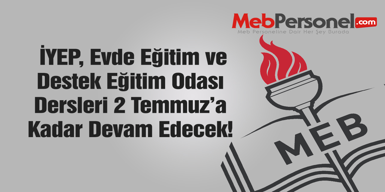 İYEP, Destek Eğitimi ve Evde Eğitim 2 Temmuza Kadar Devam Edecek