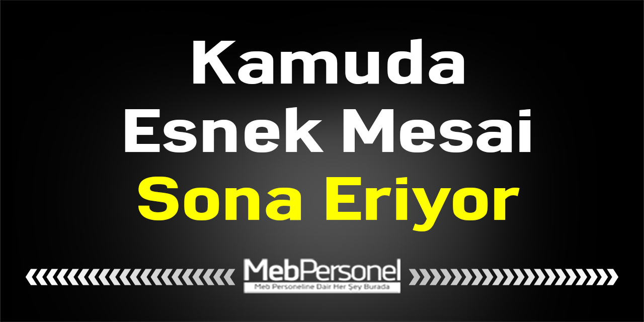 Kamuda Esnek Mesai Sona Eriyor