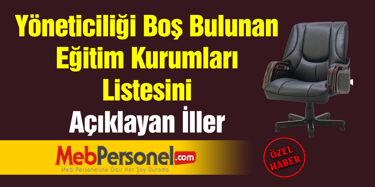 Yöneticiliği Boş Bulunan Eğitim Kurumları Listesini Açıklayan İller (81  İL)