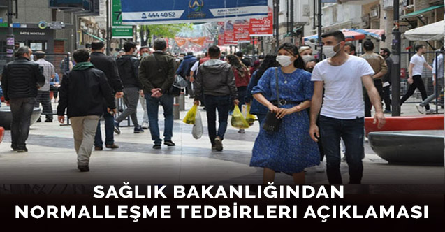 Sağlık bakanlığından normalleşme tedbirleri açıklaması