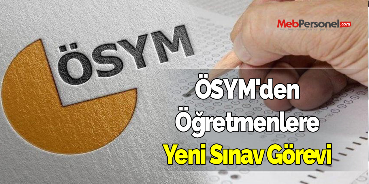 ÖSYM'den Öğretmenlere Yeni Sınav Görevi