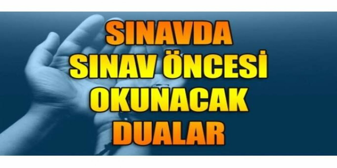 Sınav öncesi okunacak dualar