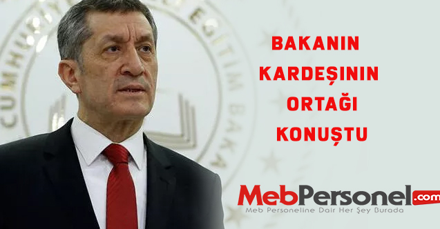 Bakanın kardeşinin ortağı konuştu