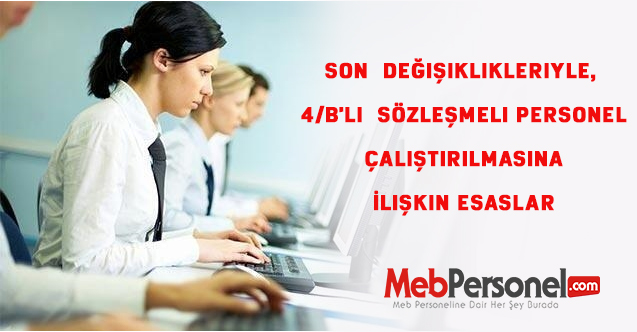 Son değişiklikleriyle, 4/B'li Sözleşmeli Personel Çalıştırılmasına İlişkin Esaslar