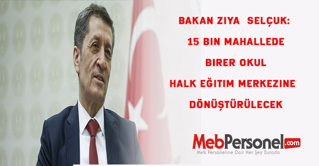 Bakan Ziya Selçuk: 15 bin mahallede birer okul Halk Eğitim Merkezine  dönüştürülecek