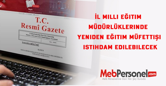İl Milli Eğitim Müdürlüklerinde yeniden eğitim müfettişi istihdam edilebilecek